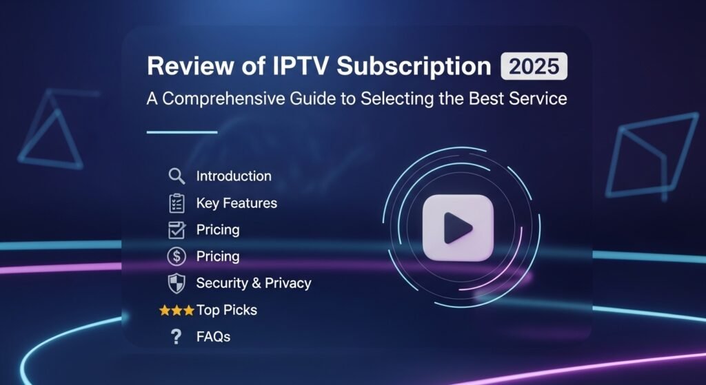IPTV Subscription Review 2025