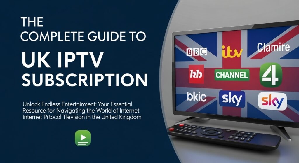 Best UK IPTV Subscription